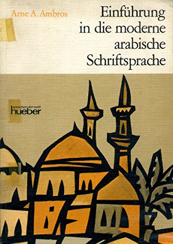 Einführung in die moderne arabische Schriftsprache, - Arabisch und Arne A. Ambros