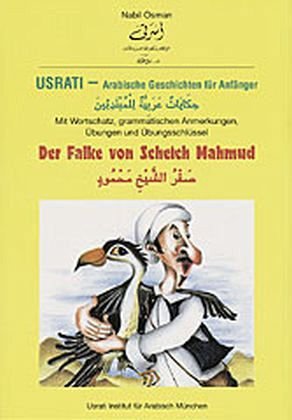 Beispielbild fr Usrati, Arabische Geschichten fr Anfnger, Der Falke von Scheich Mahmud: Fr Anfnger. Mit Wortschatz, grammatischen Anmerkungen, bungen und bungsschlssel zum Verkauf von medimops