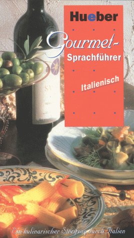 Gourmet-Sprachführer. Italienisch. Ein kulinarischer Streifzug durch Italien.