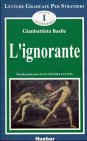 Beispielbild fr L'ignorante. Novella tratta da Lo Cunto de Li Cunti. Collana di lettura graduate per stranieri. Livello I zum Verkauf von Hylaila - Online-Antiquariat