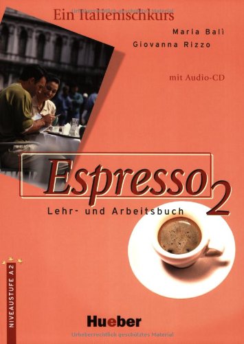 Espresso 2. Ein Italienischkurs. Lehr- und Arbeitsbuch. Mit Audio-CD. - BALI, MARIA und GIOVANNA RIZZO