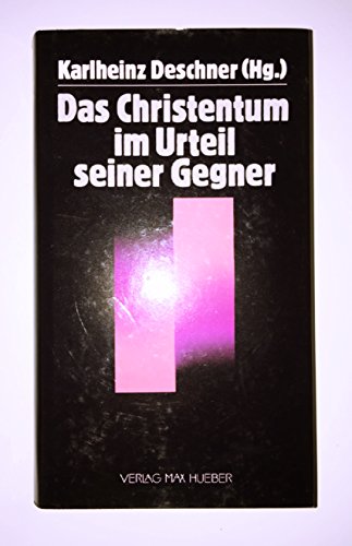 Das Christentum im Urteil seiner Gegner. - Deschner, Karlheinz (Hg.)