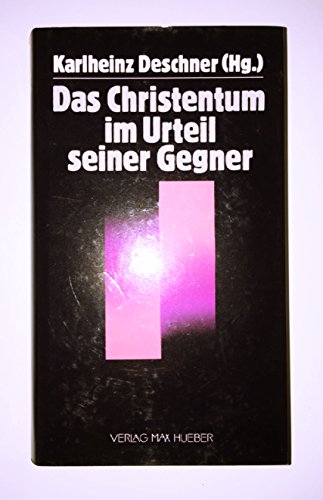 Das Christentum im Urteil seiner Gegner.