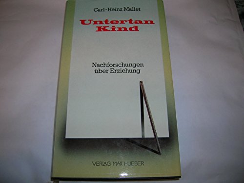 Beispielbild fr Untertan Kind : Nachforschungen ber Erziehung. zum Verkauf von Antiquariat + Buchhandlung Bcher-Quell