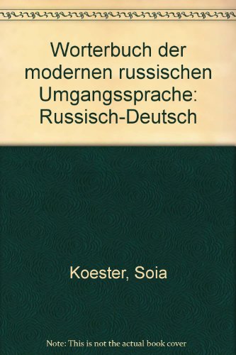 Wörterbuch der modernen russischen Umgangsprache. Russisch-Deutsch.