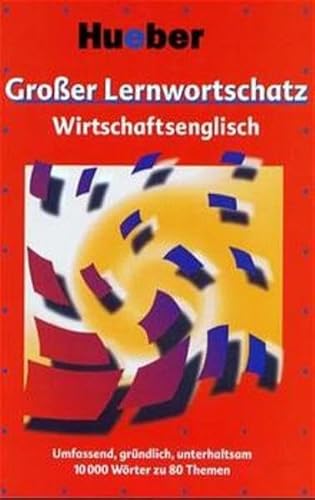 9783190063833: Groer Lernwortschatz Wirtschaftsenglisch: Umfassend, grndlich, unterhaltsam. 10000 Wrter zu 80 Themen