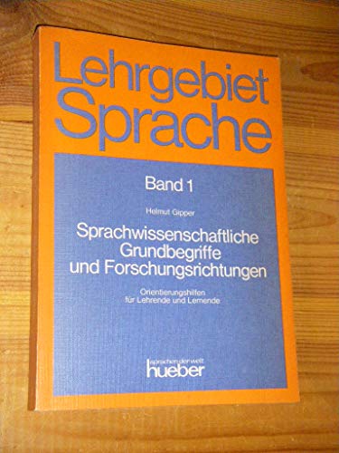 Beispielbild fr Sprachwissenschaftliche Grundbegriffe und Forschungsrichtungen : Orientierungshilfen fr Lehrende und Lernende (Lehrgebiet Sprache , Bd. 1 ) zum Verkauf von Bernhard Kiewel Rare Books