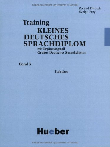 Training Kleines Deutsches Sprachdiplom, Bd.3, Lektüre - Dittrich, Roland und Evelyn Frey