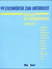 99 STICHWÖRTER ZUM UNTERRICHT - Deutsch als Fremdsprache.