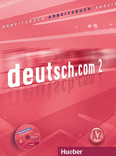 Imagen de archivo de Deutsch.com. Arbeitsbuch. Per le Scuole superiori. Con CD-ROM: DEUTSCH.COM.2.Arbeitsbuch+CD(L.eje.+CD) a la venta por Books Unplugged