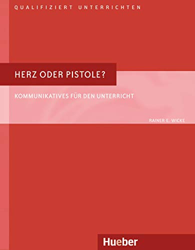 Stock image for Herz Oder Pistole? - Kommunikatives Fur Den Unterricht for sale by Ammareal