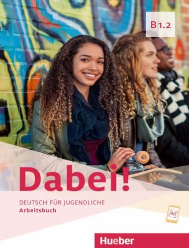 Stock image for Dabei! B1.2. Arbeitsbuch: Deutsch fr Jugendliche.Deutsch als Fremdsprache / Arbeitsbuch for sale by Revaluation Books