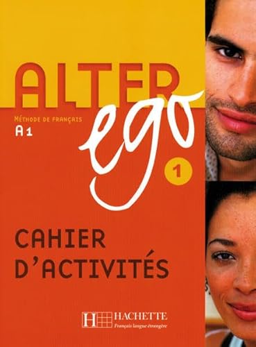 Alter ego 1. Méthode de français: Alter ego 1 Cahier d'activités - Arbeitsbuch - Berthet, Annie, Hugot, Catherine