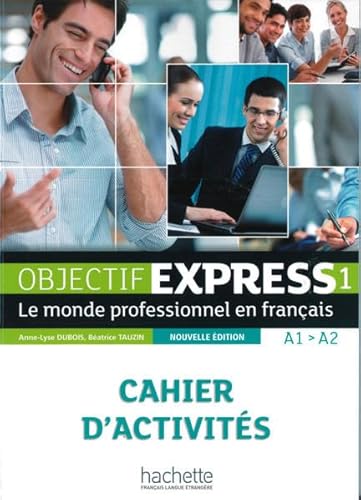 Stock image for Objectif Express 01. Cahier d'activit s: Le monde professionnel en français for sale by AwesomeBooks
