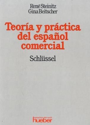 Beispielbild fr Theora y prctica del espa?ol comerical /Theorie und Praxis der spanischen Handelssprache. Lehrbuch: Teoria y Practica del Espanol Comercial, Schlssel zum Verkauf von medimops