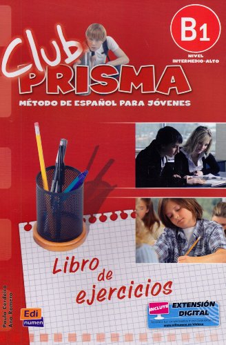 Club PRISMA. El método de espaol para jóvenes: Club PRISMA B1. Nivel intermedio-alto. Arbeitsbuch: Método de español para jóvenes / libro del alumno - Cerdeira, Paula und Ana Romero