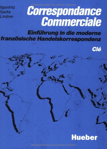 Beispielbild fr Correspondance Commerciale - Neubearbeitung. Lehrbuch: Correspondance Commerciale. Cle: Einfhrung in die moderne franzsische Handelskorrespondenz zum Verkauf von medimops