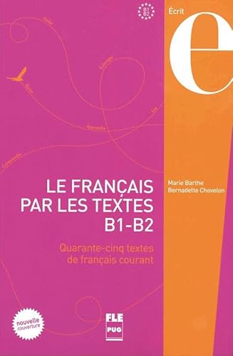 Imagen de archivo de Le Franais par les textes B1-B2. Kursbuch a la venta por Blackwell's