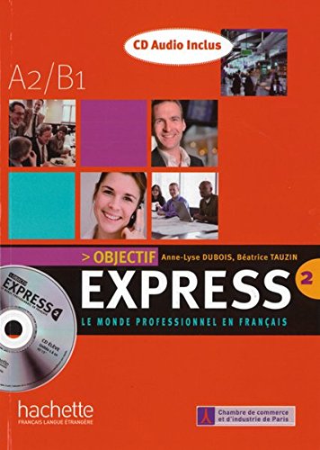 Imagen de archivo de Objectif Express 2: Le monde professionnel en franais / Livre de l'lve + CD Audio a la venta por medimops