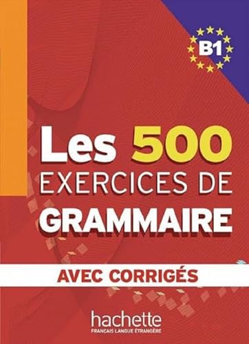 Stock image for Les 500 Exercices de Grammaire B1. Livre + avec corrig?s for sale by Hawking Books