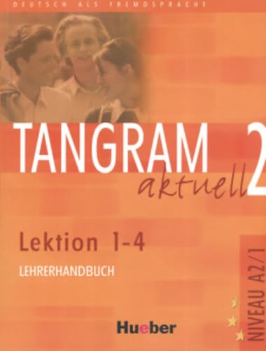 Stock image for Tangram aktuell 2. Deutsch als Fremdsprache: Tangram aktuell 2. Lektionen 1-4. Lehrerhandbuch for sale by medimops