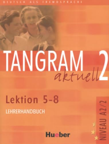 Beispielbild fr Tangram aktuell 2. Deutsch als Fremdsprache: Tangram aktuell 2 - Lektion 5-8: Deutsch als Fremdsprache / Lehrerhandbuch zum Verkauf von medimops