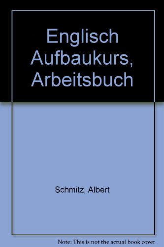 Beispielbild fr Englisch Aufbaukurs, Arbeitsbuch zum Verkauf von medimops