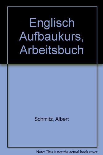 9783190422203: Englisch Aufbaukurs, Arbeitsbuch - Schmitz, Albert