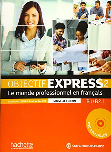 Stock image for Objectif Express 2 - Nouvelle dition. Livre de l'lve + DVD-ROM (inclus corrigs): Le monde professionnel en franais for sale by Books Unplugged