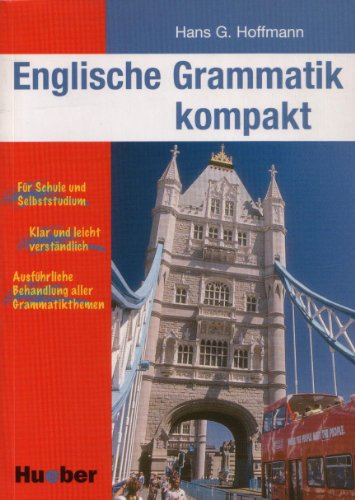 Englische Grammatik kompakt: Für Schule und Selbststudium. Klar und leicht verständlich. Ausführliche Behandlung aller Grammatikthemen. - Hoffmann, Hans G.