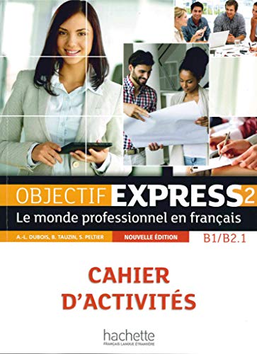 Beispielbild fr Objectif Express 2 - Nouvelle dition: Le monde professionnel en franais / Cahier d'activits zum Verkauf von medimops