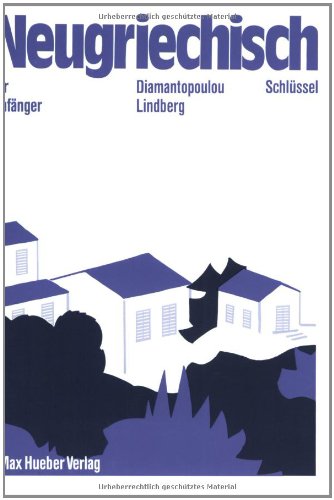 Neugriechisch für Anfänger. Lehrbuch: Neugriechisch für Anfänger, Schlüssel - Diamantopoulou, Soi, Lindberg, Nina