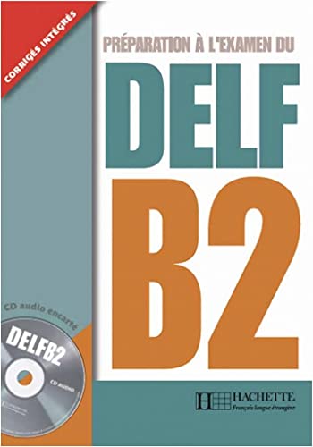 Imagen de archivo de DELF B2: Prparation  l'examen du DELF / Livre de l'lve + CD audio + transcription + corrigs a la venta por medimops