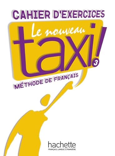 Beispielbild fr Le nouveau taxi ! 3: Le nouveau taxi !: Band 3 / Arbeitsbuch - Cahier d'exercices zum Verkauf von medimops