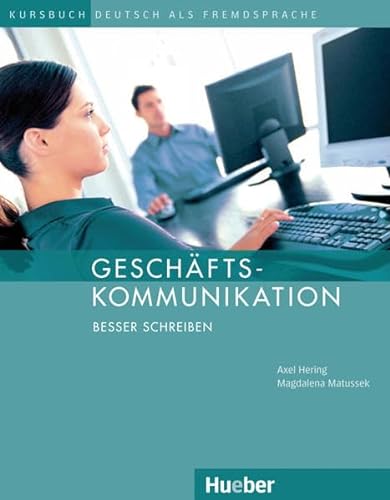 Stock image for Geschftskommunikation. Besser schreiben: Kursbuch Deutsch als Fremdsprache for sale by medimops