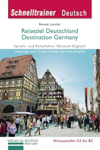 Beispielbild fr Reiseziel Deutschland - Destination Germany: Sprach- und Reisefhrer Deutsch-Englisch auf dem Niveau A1 bis B2.Language und Travel Guide German-English Niveau A2/B2 / Landeskunde zum Verkauf von medimops