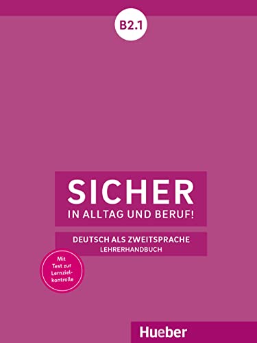 Stock image for Sicher in Alltag und Beruf! B2.1: Deutsch als Zweitsprache / Lehrerhandbuch for sale by medimops
