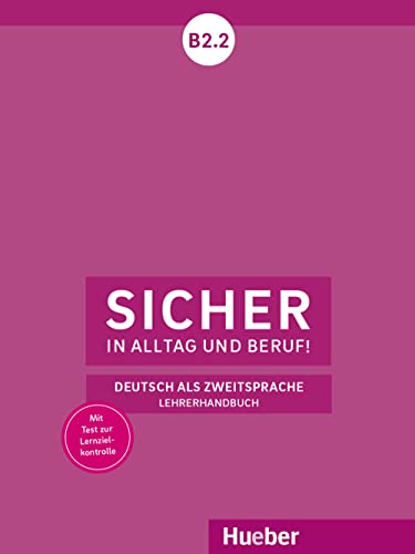 Stock image for Sicher in Alltag und Beruf! B2.2: Deutsch als Zweitsprache / Lehrerhandbuch for sale by medimops