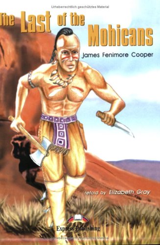 EXPRESS PUBLISHING ELT READERS - LEVEL 2 THE LAST OF THE MOHICANS. - Cooper, James F
