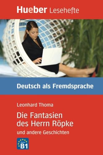 Imagen de archivo de Die Fantasien des Herrn Ropke und andere Geschichten - Leseheft: Deutsch als Fremdsprache. Niveaustufe B1. Leseheft a la venta por WorldofBooks