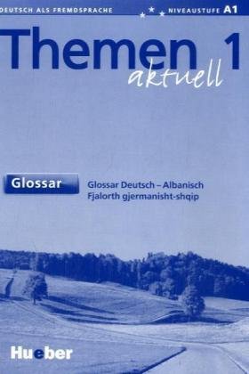 Themen aktuell 1 - dreibändige Ausgabe. Deutsch als Fremdsprache - Niveaustufe A1: Themen aktuell 1: Deutsch als Fremdsprache / Glossar Deutsch-Albanisch ? Fjalorth gjermanisht-shqip - Aufderstraße Hartmut, Bock Heiko, Gerdes Mechthild, Müller Jutta, Gretler Sarah