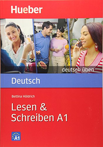 Deutsch üben. Lesen & Schreiben A1 - Bettina Höldrich