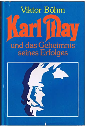 Karl May und das Geheimnis seines Erfolges. - Viktor Böhm