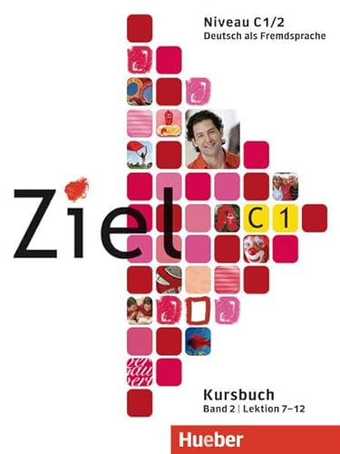 Ziel C1/2, Lektion 7-12. Kursbuch: Deutsch als Fremdsprache - Fischer, Roland, Schümann, Anja
