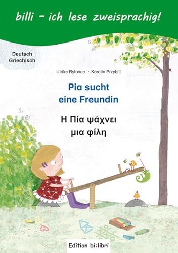 Stock image for Pia sucht eine Freundin: Kinderbuch Deutsch-Griechisch mit Lesertsel for sale by medimops