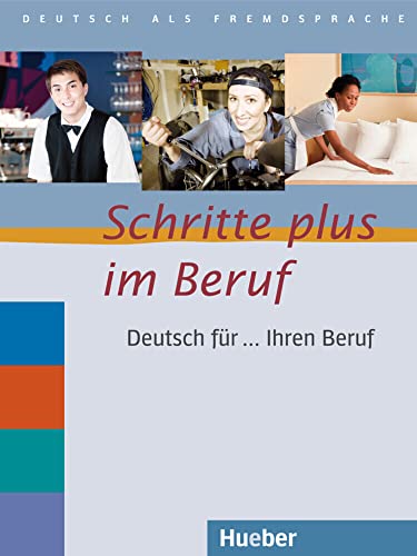 Imagen de archivo de Schritte Plus Im Beruf: Deutsch Fur. Ihren Beruf a la venta por Devils in the Detail Ltd