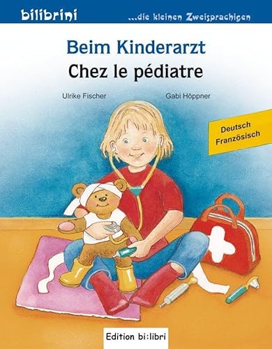 Beispielbild fr Beim Kinderarzt: Kinderbuch Deutsch-Franzsisch mit Wort-Bild-Leiste auf jeder Seite zum Verkauf von medimops