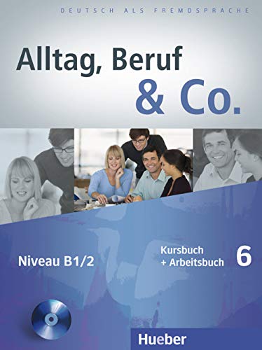 Beispielbild fr Alltag, Beruf & Co. 6. Kursbuch + Arbeitsbuch mit Audio-CD zum Arbeitsbuch: Deutsch als Fremdsprache zum Verkauf von medimops