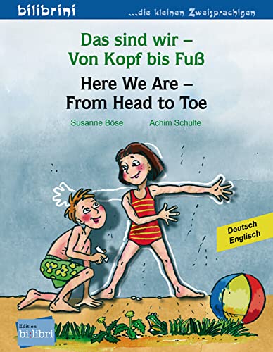 Beispielbild fr Das sind wir - Von Kopf bis Fuss / Here we are - From Head to Toe zum Verkauf von WorldofBooks