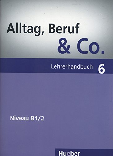 Stock image for Alltag, Beruf & Co. 6: Deutsch als Fremdsprache / Lehrerhandbuch for sale by medimops